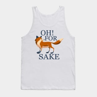 Oh for fox sake Tank Top